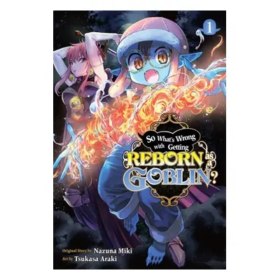 "So What's Wrong with Getting Reborn as a Goblin?, Vol. 1" - "" ("Miki Nazuna")(Paperback)