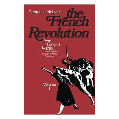 "The French Revolution: From Its Origins to 1793" - "" ("Lefebvre Georges")(Paperback)