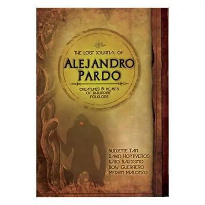 "The Lost Journal of Alejandro Pardo: Meet the Dark Creatures from Philippines Mythology!" - "" 