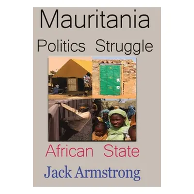 "Mauritania Politics Struggle: African State" - "" ("Armstrong Jack")(Paperback)