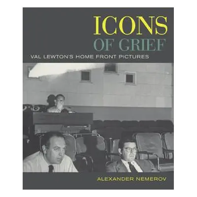 "Icons of Grief: Val Lewton's Home Front Pictures" - "" ("Nemerov Alexander")(Paperback)