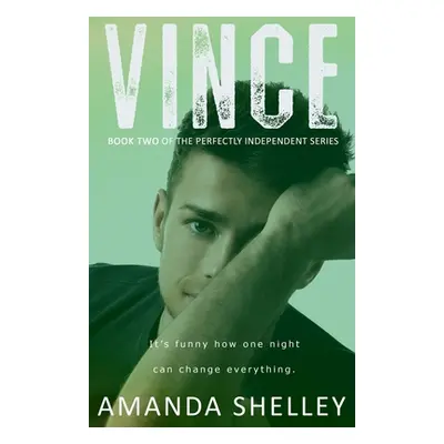 "Vince: Book Two of the Perfectly Independent Series" - "" ("Shelley Amanda")(Paperback)