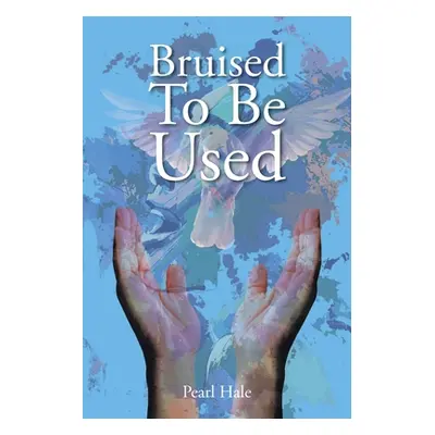 "Bruised To Be Used" - "" ("Hale Pearl")(Paperback)