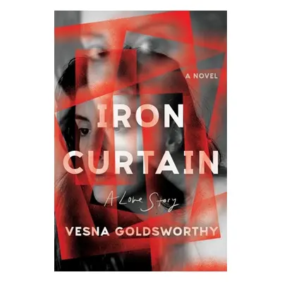 "Iron Curtain: A Love Story" - "" ("Goldsworthy Vesna")(Pevná vazba)