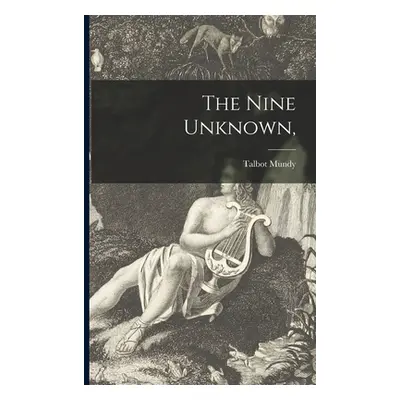 "The Nine Unknown," - "" ("Mundy Talbot 1879-1940")(Paperback)