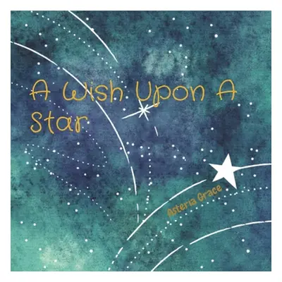 "A Wish Upon A Star" - "" ("Grace Asteria")(Paperback)