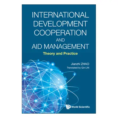 "International Development Cooperation: Theory, Practice, and Evaluation" - "" ("Jianzhi Zhao")(