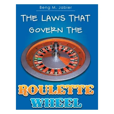 "The Laws That Govern The Roulette Wheel" - "" ("Jabier Beng M.")(Paperback)