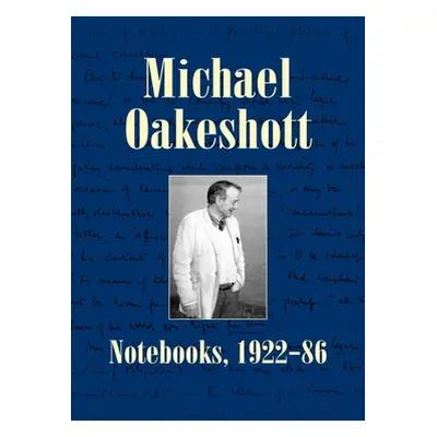 "Michael Oakeshott: Notebooks, 1922-86" - "" ("Oakeshott Michael")(Pevná vazba)