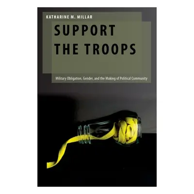 "Support the Troops: Military Obligation, Gender, and the Making of Political Community" - "" ("