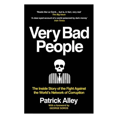 "Very Bad People: The Inside Story of the Fight Against the World's Network of Corruption" - "" 