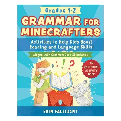 "Grammar for Minecrafters: Grades 1-2: Activities to Help Kids Boost Reading and Language Skills