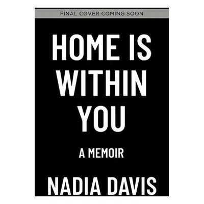 "Home Is Within You: A Memoir of Recovery and Redemption" - "" ("Davis Nadia")(Paperback)