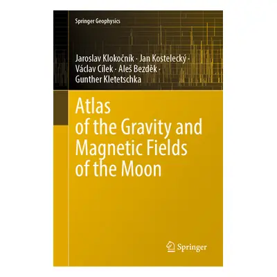 "Atlas of the Gravity and Magnetic Fields of the Moon" - "" ("Klokočnk Jaroslav")(Pevná vazba)