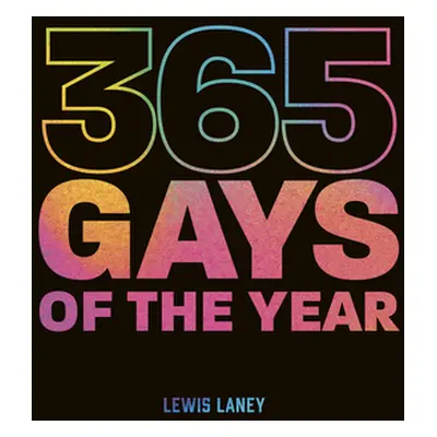 "365 Gays of the Year (Plus 1 for a Leap Year): Discover LGBTQ+ History One Day at a Time" - "" 