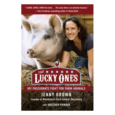 "The Lucky Ones: My Passionate Fight for Farm Animals" - "" ("Brown Jenny")(Paperback)