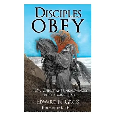 "Disciples OBEY" - "" ("Gross Edward N.")(Paperback)