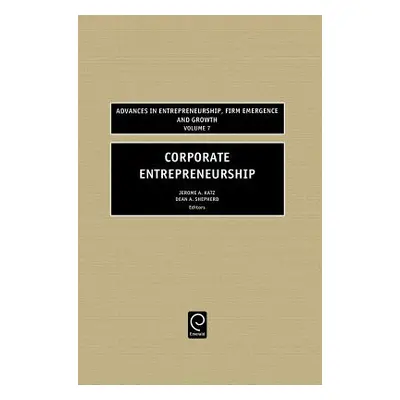 "Corporate Entrepreneurship" - "" ("Katz Jerome A.")(Pevná vazba)