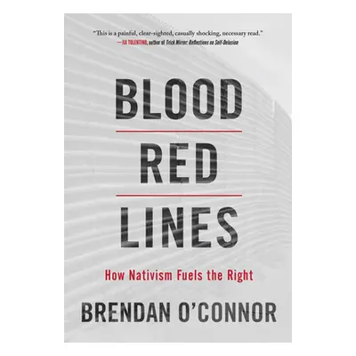 "Blood Red Lines: How Nativism Fuels the Right" - "" ("O'Connor Brendan")(Paperback)