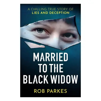 "Married to the Black Widow" - "A chilling true story of lies and deception" ("Parkes Rob")(Pevn