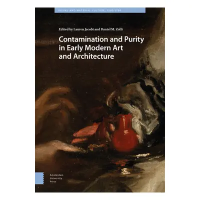 "Contamination and Purity in Early Modern Art and Architecture" - "" ("Jacobi Lauren")(Pevná vaz