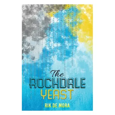 "The Rochdale Yeast" - "" ("de Mora Rik")(Paperback)