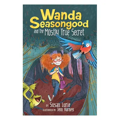 "Wanda Seasongood and the Mostly True Secret" - "" ("Lurie Susan")(Paperback)