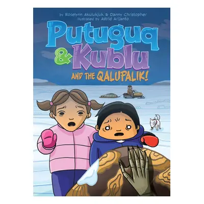 "Putuguq and Kublu and the Qalupalik" - "" ("Akulukjuk Roselynn")(Paperback)