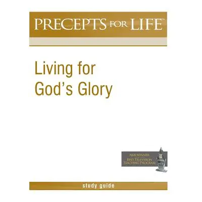 "Precepts for Life Study Guide: Living for God's Glory" - "" ("Arthur Kay")(Paperback)