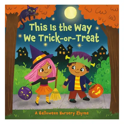 "This Is the Way We Trick or Treat: A Halloween Nursery Rhyme" - "" ("Finsy Arlo")(Board Books)