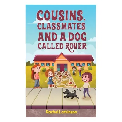 "Cousins, Classmates and a Dog Called Rover" - "" ("Larkinson Rachel")(Paperback)