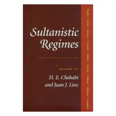 "Sultanistic Regimes" - "" ("Chehabi Houchang E.")(Paperback)