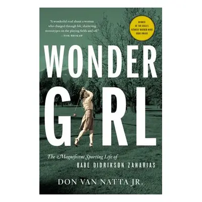 "Wonder Girl: The Magnificent Sporting Life of Babe Didrikson Zaharias" - "" ("Van Natta Don")(P