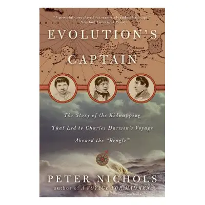 "Evolution's Captain: The Story of the Kidnapping That Led to Charles Darwin's Voyage Aboard the