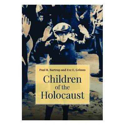 "Children of the Holocaust" - "" ("Bartrop Paul")(Pevná vazba)