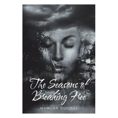 "The Seasons of Breaking Free" - "" ("Nucilli Morgan")(Paperback)