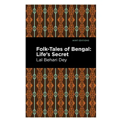 "Folk-Tales of Bengal: Life's Secret" - "" ("Dey Lal Behari")(Paperback)