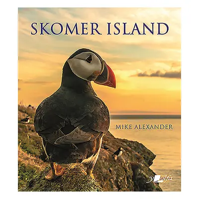 "Skomer Island: Its History and Natural History" - "" ("Alexander Mike")(Pevná vazba)