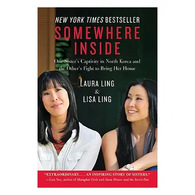 "Somewhere Inside: One Sister's Captivity in North Korea and the Other's Fight to Bring Her Home