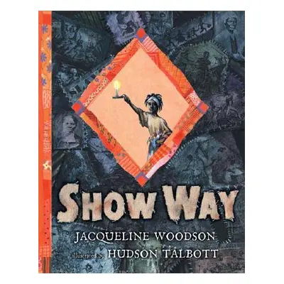 "Show Way" - "" ("Woodson Jacqueline")(Pevná vazba)