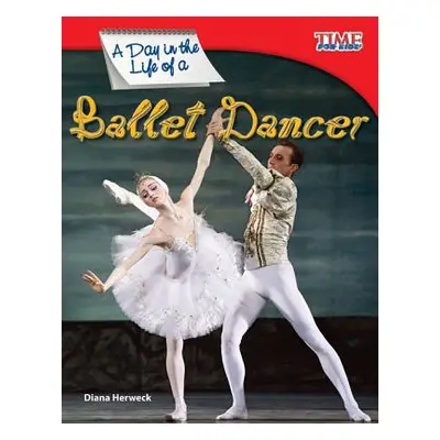 "A Day in the Life of a Ballet Dancer" - "" ("Herweck Diana")(Paperback)