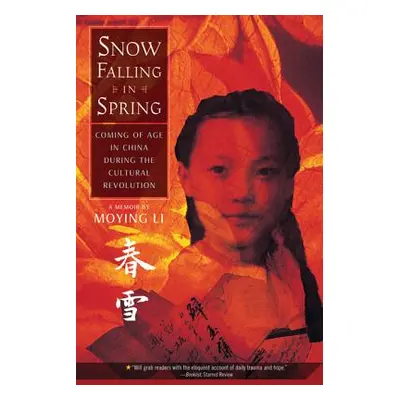 "Snow Falling in Spring: Coming of Age in China During the Cultural Revolution" - "" ("Li Moying