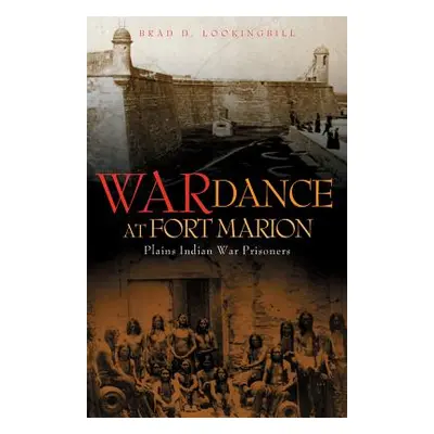 "War Dance at Fort Marion: Plains Indian War Prisoners" - "" ("Lookingbill Brad D.")(Paperback)