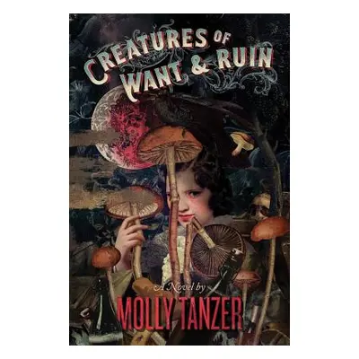 "Creatures of Want and Ruin, 2" - "" ("Tanzer Molly")(Paperback)