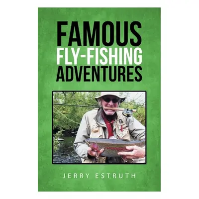 "Famous Fly-Fishing Adventures" - "" ("Estruth Jerry")(Paperback)