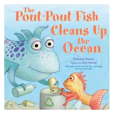 "The Pout-Pout Fish Cleans Up the Ocean" - "" ("Diesen Deborah")(Pevná vazba)