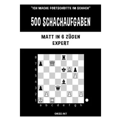 "500 Schachaufgaben, Matt in 6 Zgen, Expert" - "" ("Akt Chess")(Paperback)