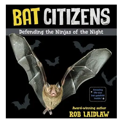 "Bat Citizens: Defending the Ninjas of the Night" - "" ("Laidlaw Rob")(Paperback)