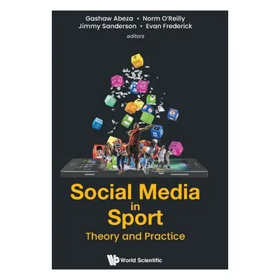 "Social Media in Sport: Theory and Practice" - "" ("Abeza Gashaw")(Pevná vazba)