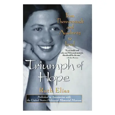 "Triumph of Hope: From Theresienstadt and Auschwitz to Israel" - "" ("Elias Ruth")(Paperback)